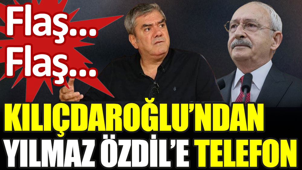 Kılıçdaroğlu'ndan Yılmaz Özdil'e telefon