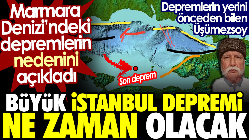 Şener Üşümezsoy büyük İstanbul depreminin ne zaman olacağını açıkladı. İşte Marmara Denizi'ndeki depremlerin nedeni