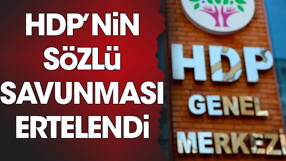 Son dakika. HDP'nin sözlü savunması ertelendi
