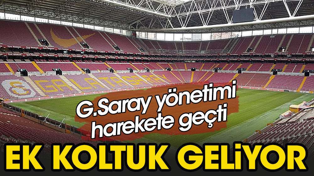 Galatasaray stat kapasitesini artırıyor. Ek koltuklar monte edilecek