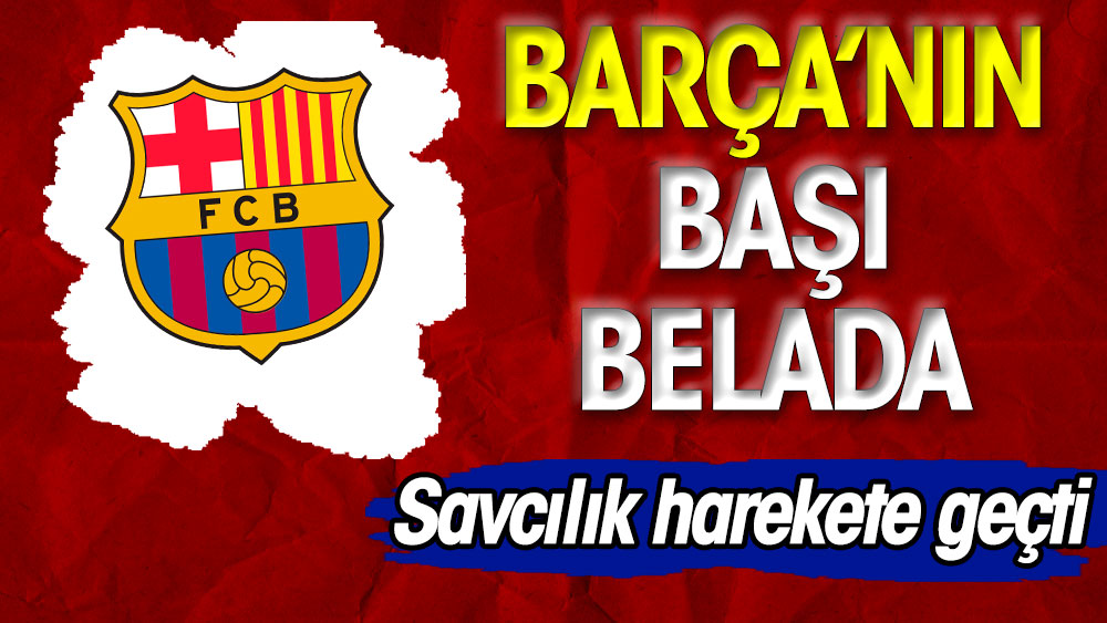 Barcelona'nın başı dertte. Savcılık düğmeye bastı