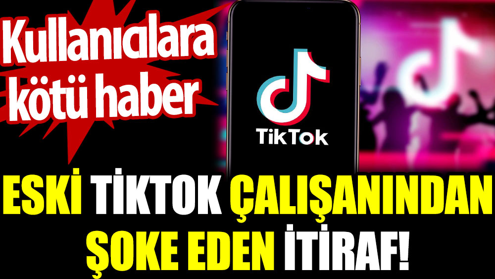 Eski TikTok çalışanından şoke eden itiraf. Kullanıcılara kötü haber