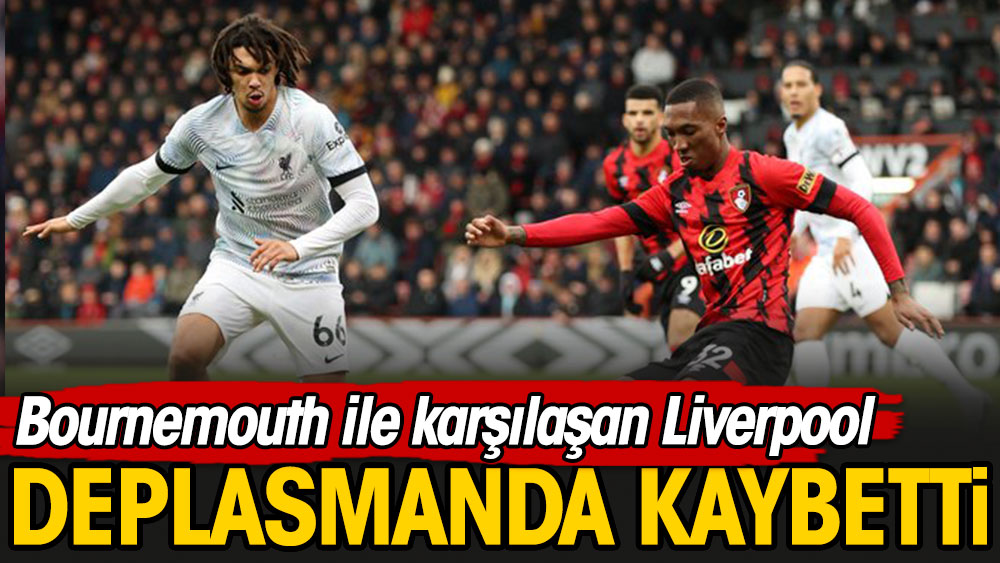 Manchester United'a 7 atan Liverpool Bournemouth'a kaybetti