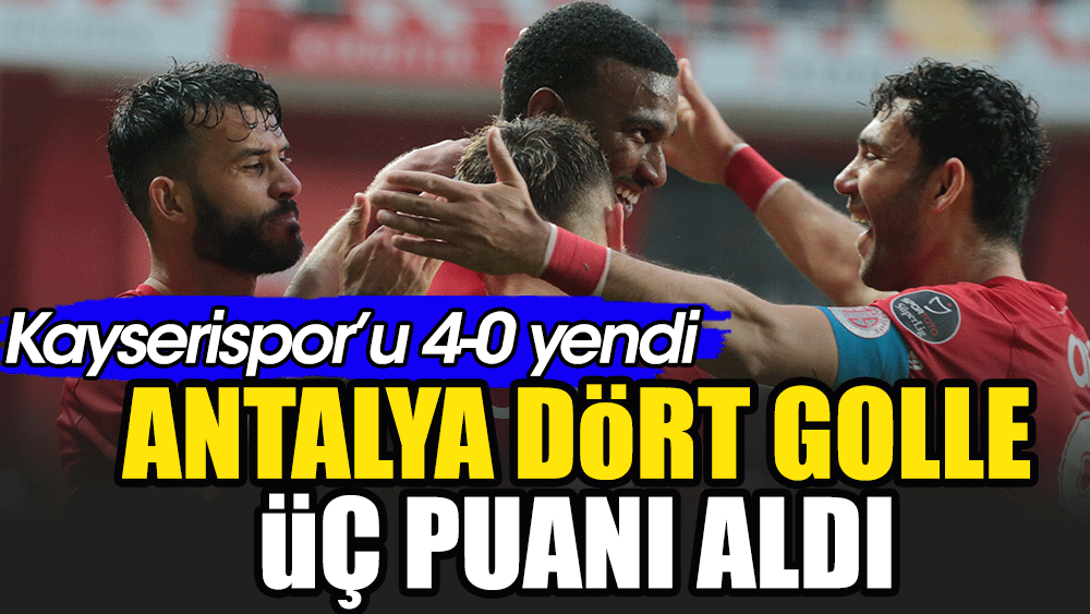 Antalyaspor Kayserispor'u farklı geçti