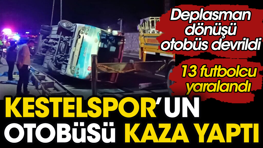 Alanya Kestelspor'un deplasman dönüşü otobüsü devrildi. Bütün takım yaralı