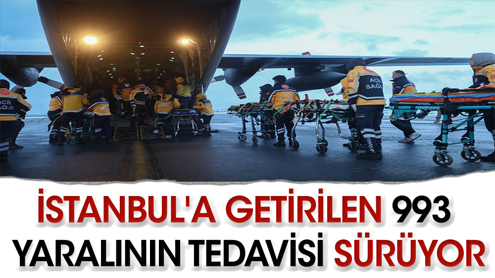 İstanbul'a getirilen 993 yaralının tedavisi sürüyor