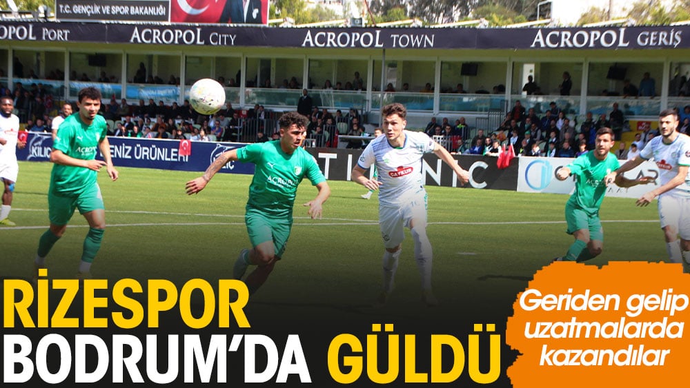 Çaykur Rizespor Bodrum'da güldü