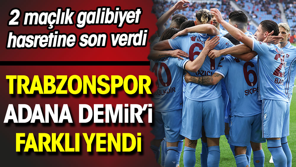 Trabzonspor Adana Demirspor'a fark attı