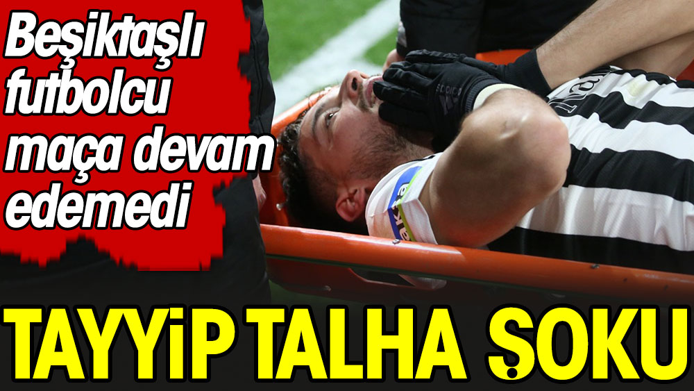 Beşiktaş'ta Tayyip Talha şoku