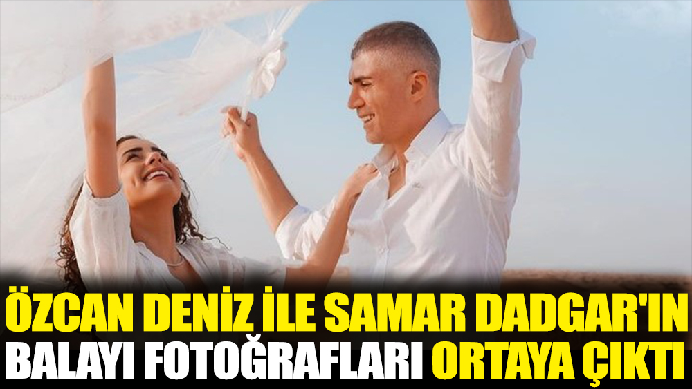 Özcan Deniz ile Samar Dadgar'dan balayı fotoğrafları ortaya çıktı