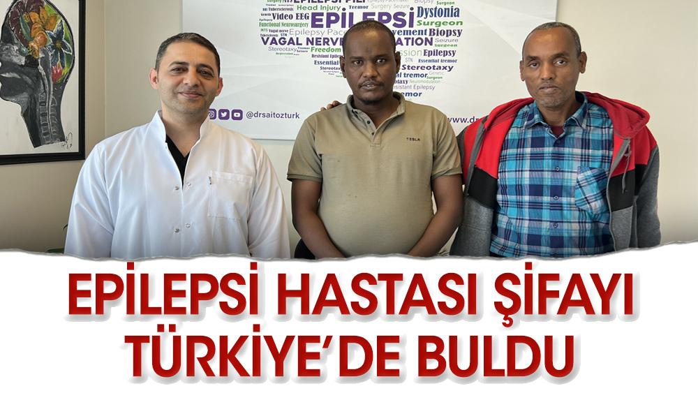 Epilepsi hastası şifayı Türkiye'de buldu