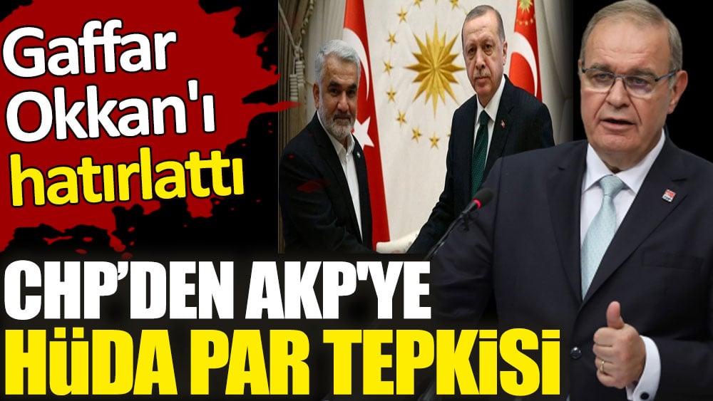 CHP Sözcüsü Faik Öztrak'tan AKP'ye HÜDA PAR tepkisi. Gaffar Okkan'ı hatırlattı