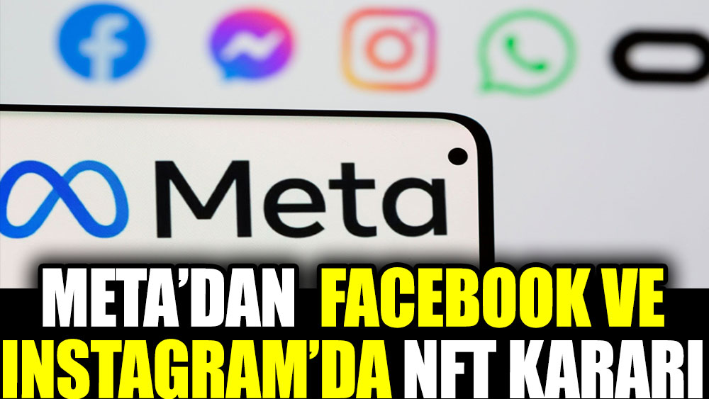 Meta‘dan Facebook ve Instagram’da NFT kararı
