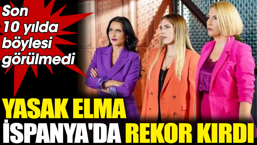 Yasak Elma İspanya'da rekor kırdı. Son 10 yılda böylesi görülmedi 