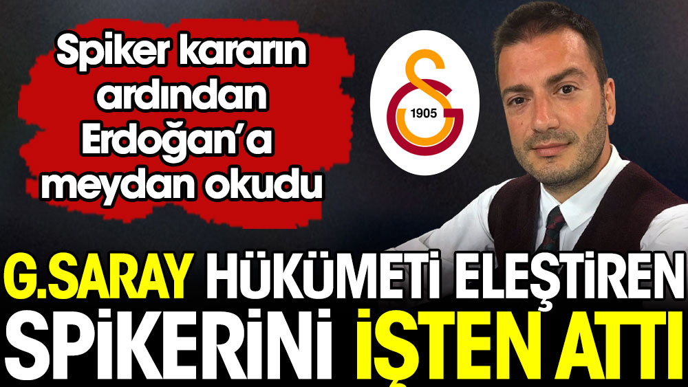Galatasaray hükümeti eleştiren spikerini işten attı. Spiker kararın ardından Erdoğan'a meydan okudu