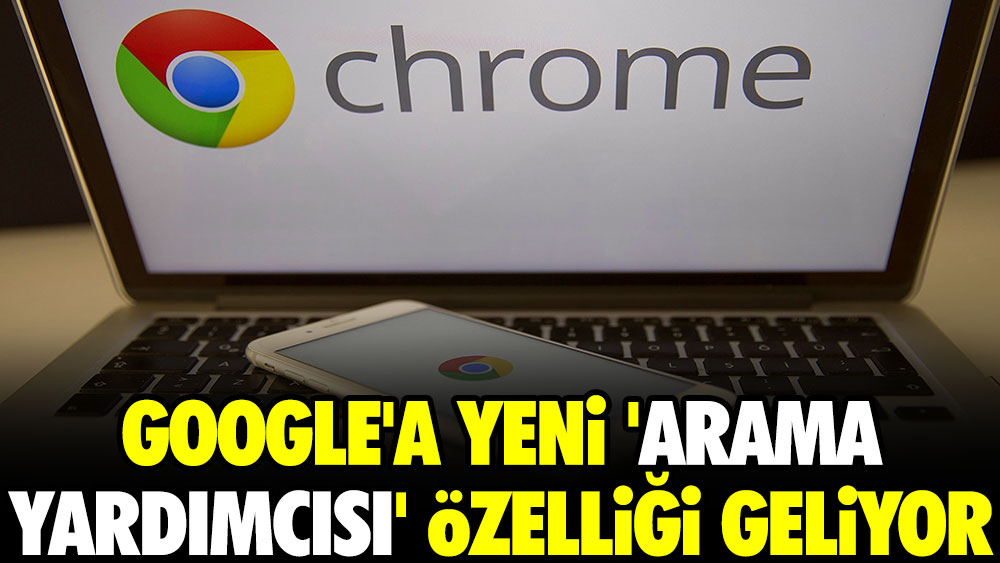 Google'a yeni 'arama yardımcısı' özelliği geliyor