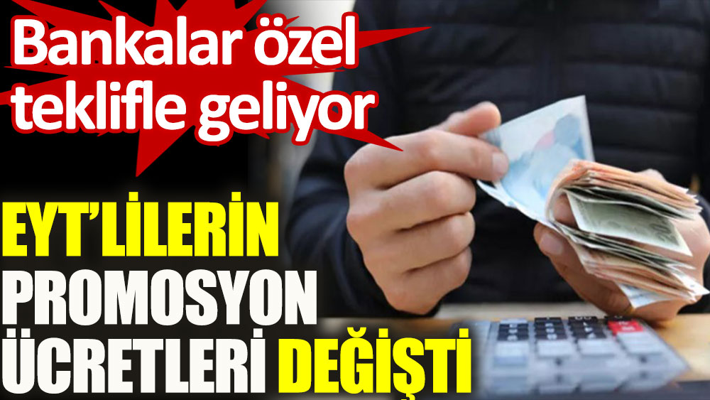 EYT'lilerin promosyon ücretleri değişti. Bankalar özel teklifle geliyor