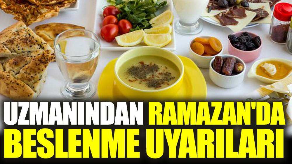 Uzmanından Ramazan'da beslenme uyarıları