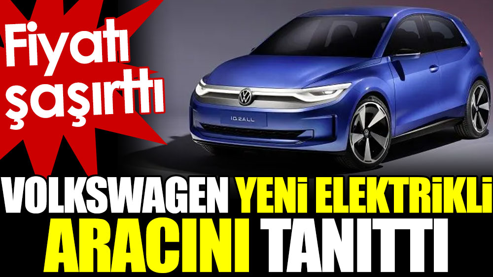 Volkswagen yeni elektrikli aracını tanıttı. Fiyatı şaşırttı