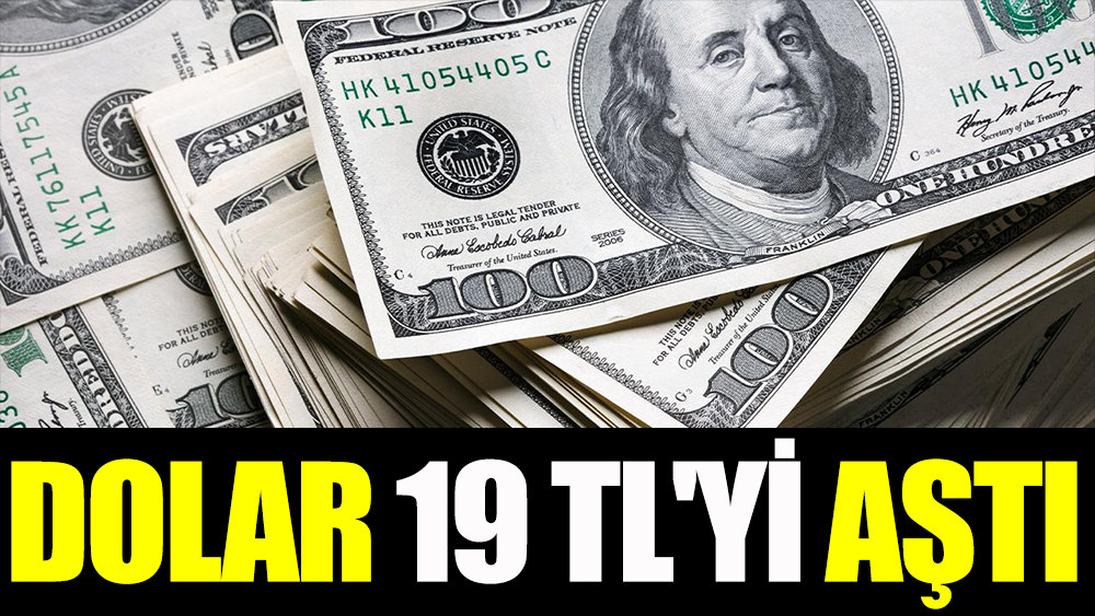 Dolar 19 TL yi Ge ti