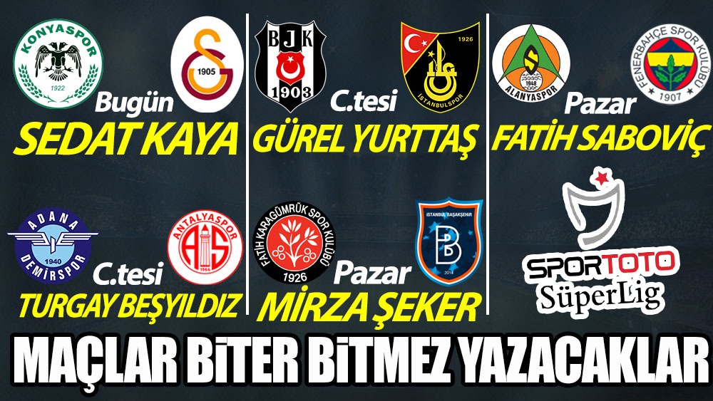 Spor Toto Süper Lig'de 26. hafta heyecanı! Maçlar biter bitmez yazacaklar