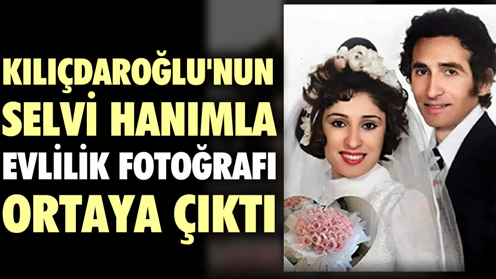 Kılıçdaroğlu'nun Selvi hanımla evlilik fotoğrafı ortaya çıktı