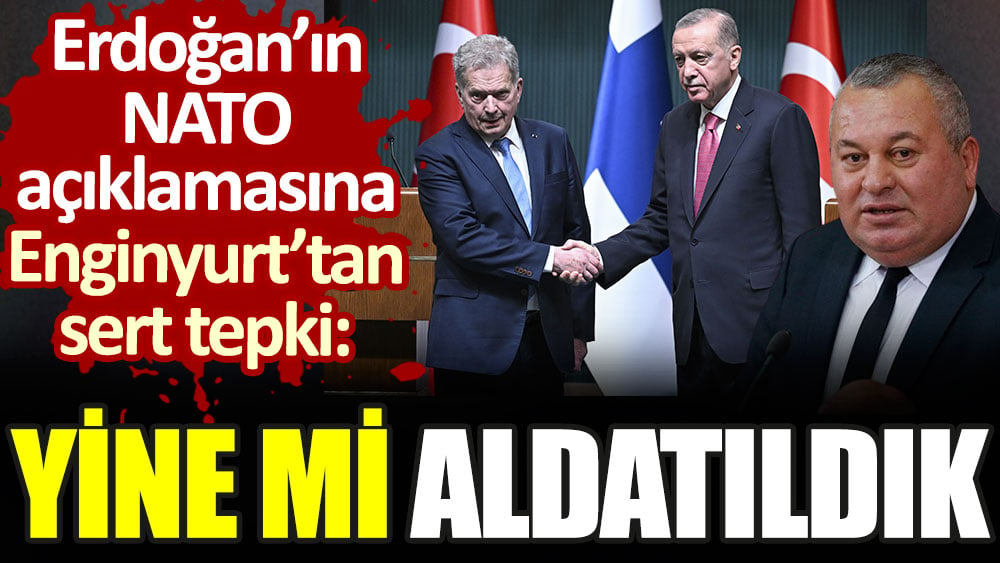 Finlandiya'nın NATO üyeliğini onaylayan Erdoğan'a Cemal Enginyurt'tan sert tepki