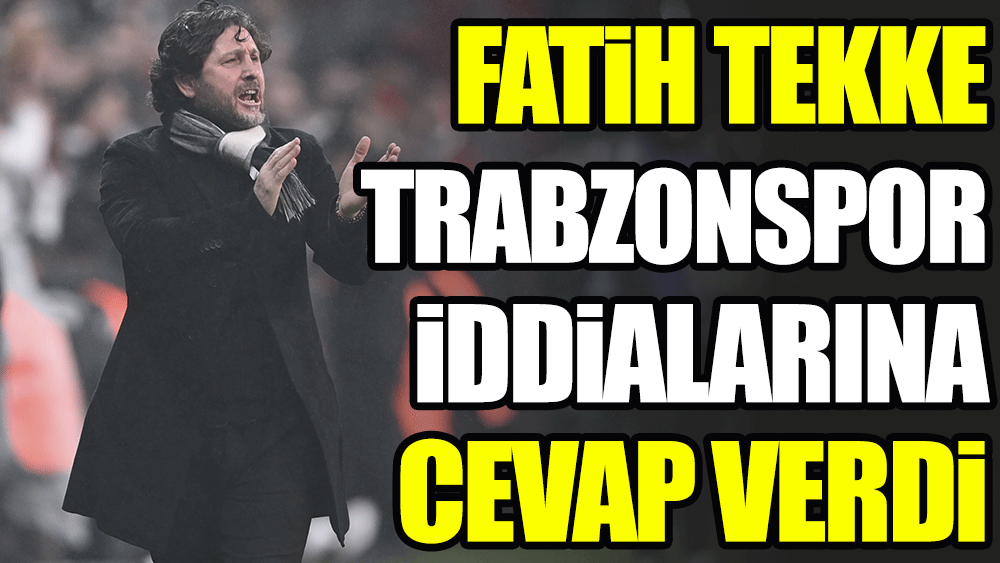 Fatih Tekke Trabzonspor iddialarına yanıt verdi