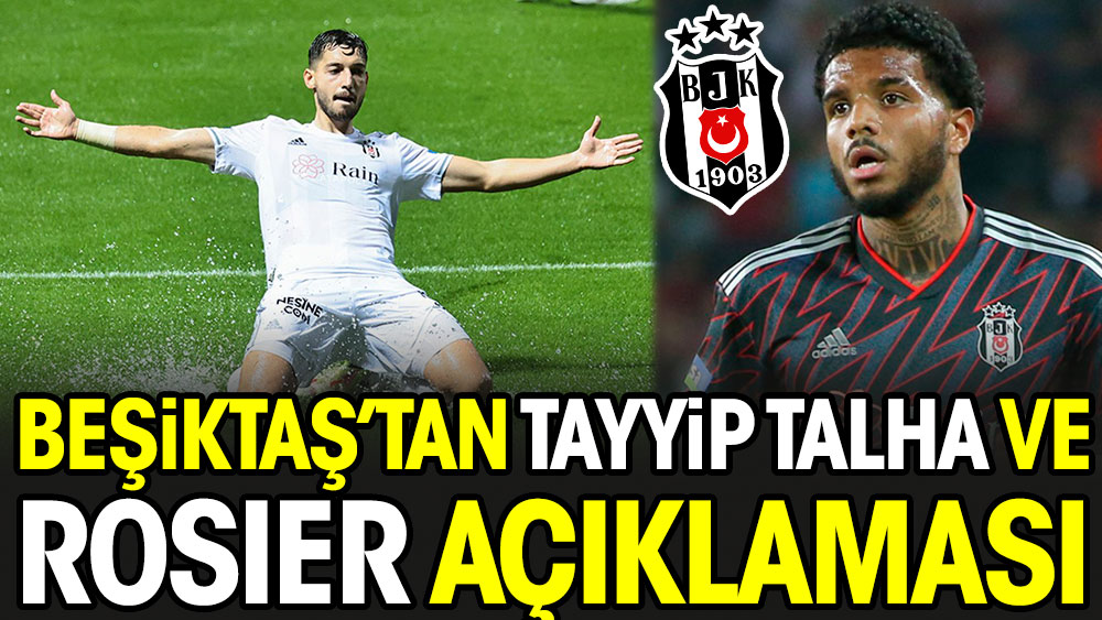 Beşiktaş'tan Tayyip Talha ve Rosier hakkında açıklama