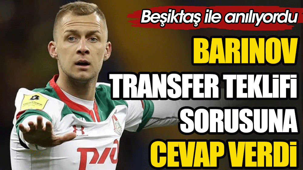 Barinov'dan Beşiktaş açıklaması