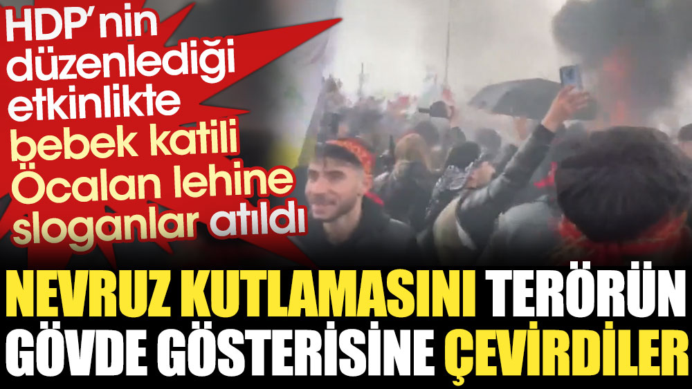Nevruz kutlamasını terörün gövde gösterisine çevirdiler. HDP’nin düzenlediği etkinlikte bebek katili Öcalan lehine sloganlar atıldı