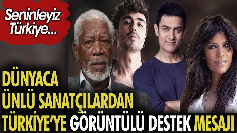 Dünyaca ünlü sanatçılardan Türkiye'ye görüntülü destek mesajı: Seninleyiz Türkiye
