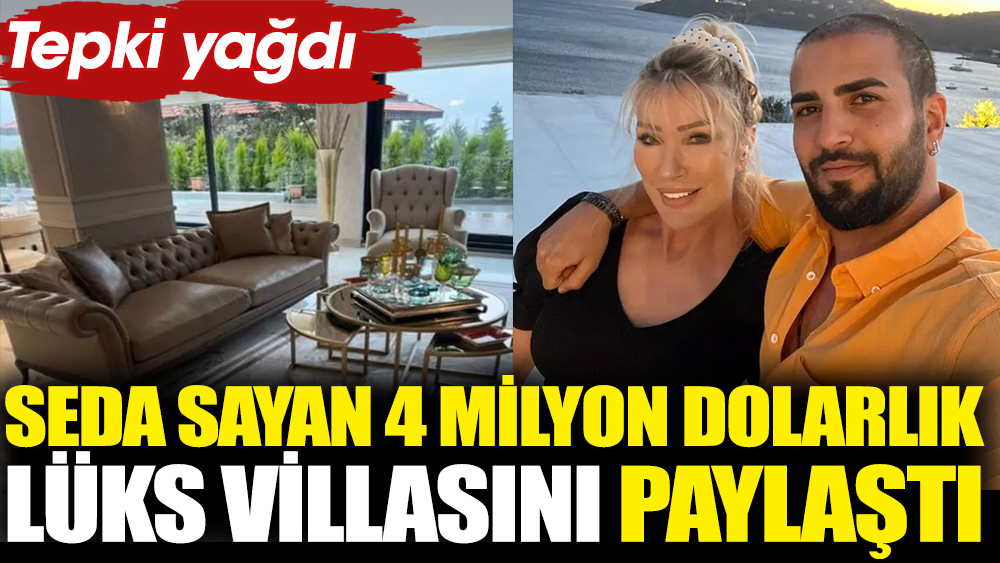 Seda Sayan 4 milyon dolarlık villasını paylaştı! Tepki yağdı