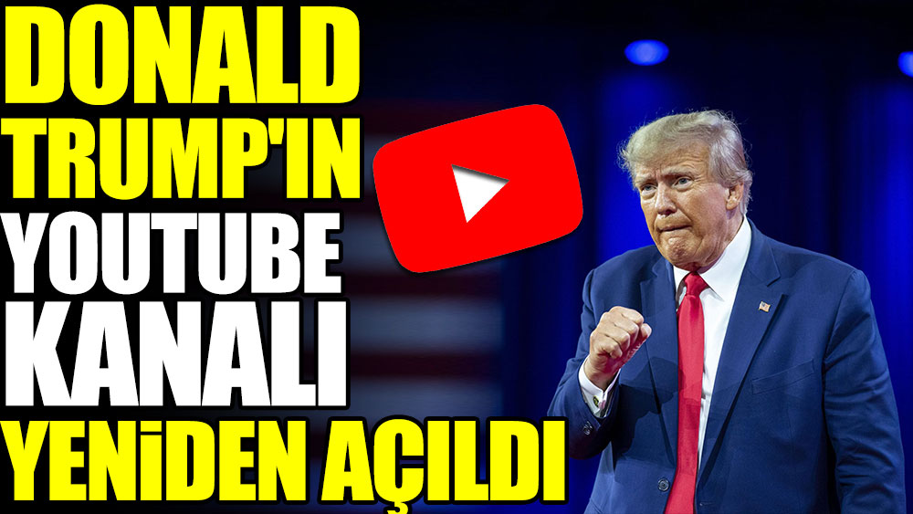 Donald Trump'ın YouTube kanalı yeniden açıldı