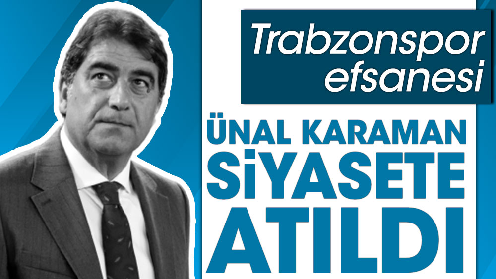 Trabzonspor efsanesi Ünal Karaman siyasete atıldı