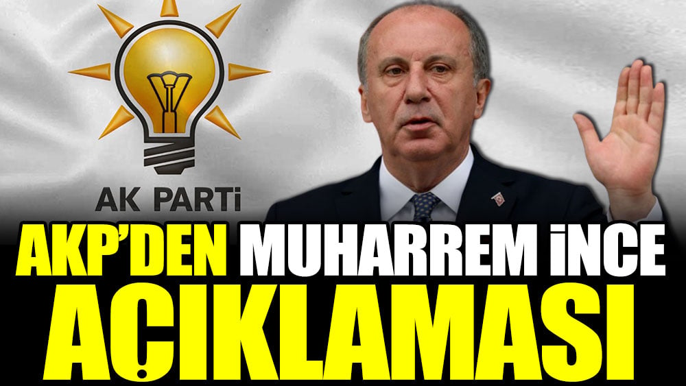 AKP'den Muharrem İnce açıklaması