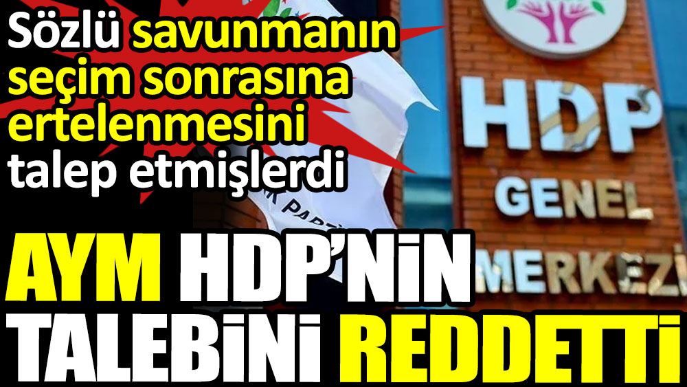 Flaş... Flaş... AYM HDP'nin talebini reddetti