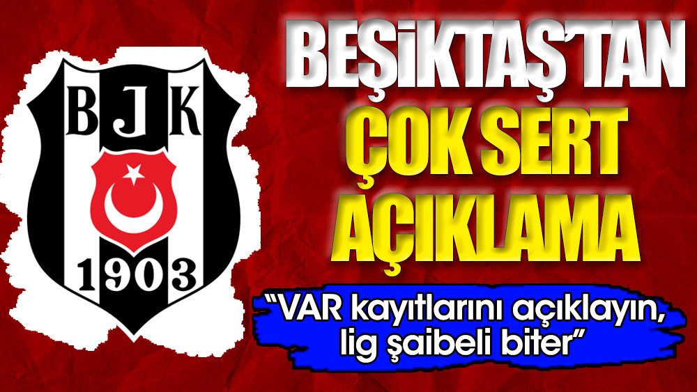 Beşiktaş'tan TFF'ye, Fenerbahçe'ye ve Galatasaray'a flaş gönderme: Ne şiş yansın, ne kebap siyasetini terk edin