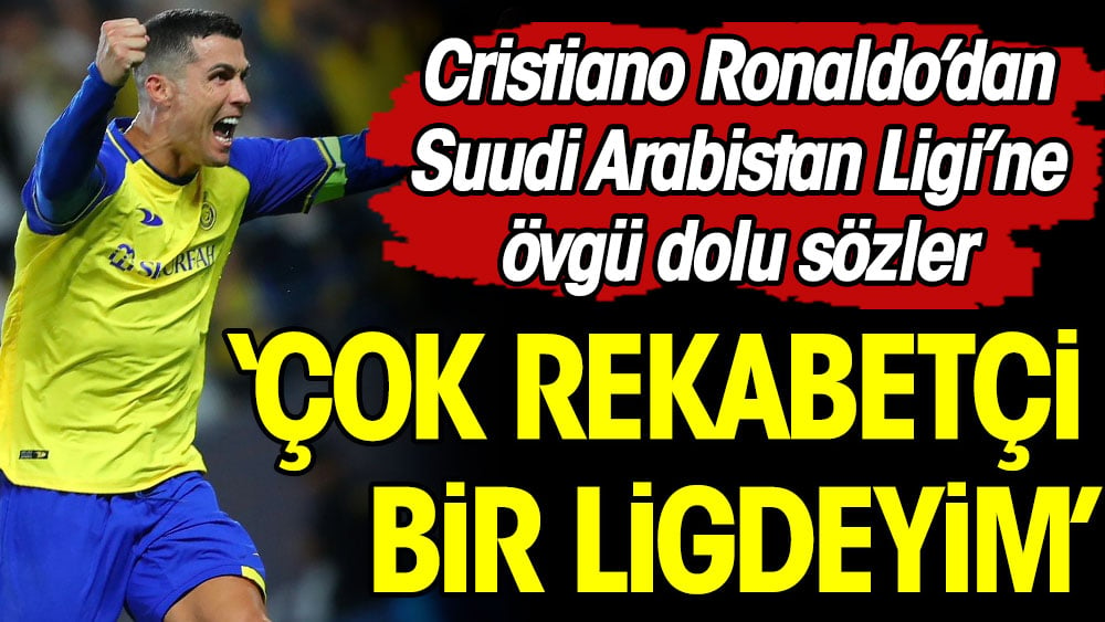 Ronaldo Suudi Arabistan Ligi'ni övdü