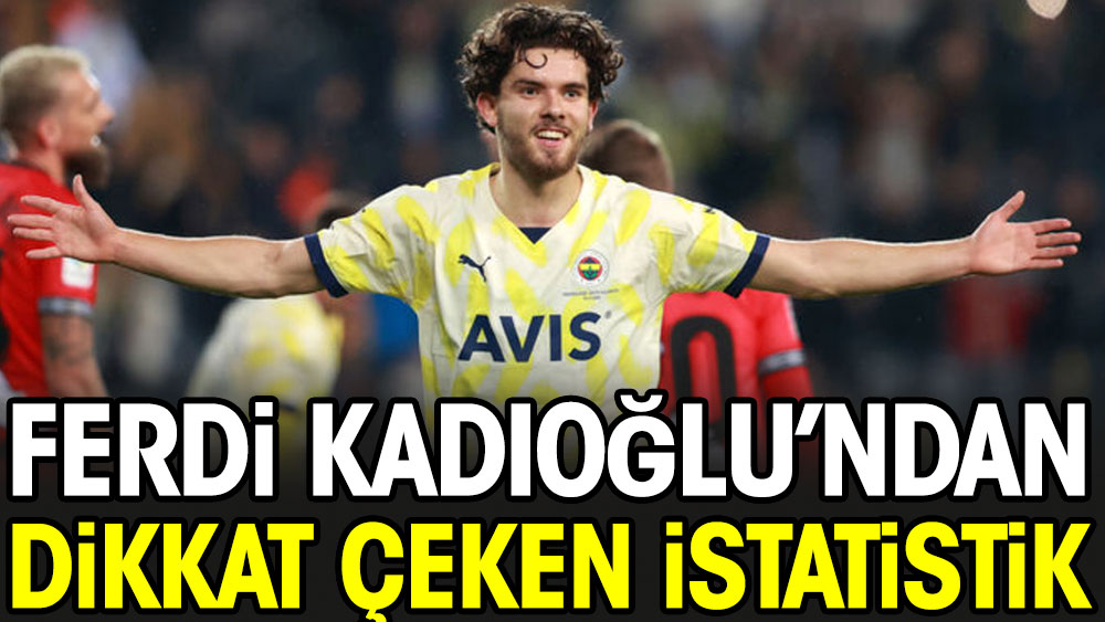 Ferdi Kadıoğlu'dan ilginç istatistik. 18 maçtır sınırda oynuyor