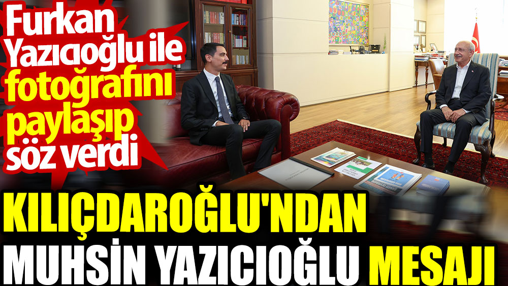 Kılıçdaroğlu’ndan Muhsin Yazıcıoğlu mesajı. Furkan Yazıcıoğlu ile fotoğrafını paylaşıp söz verdi