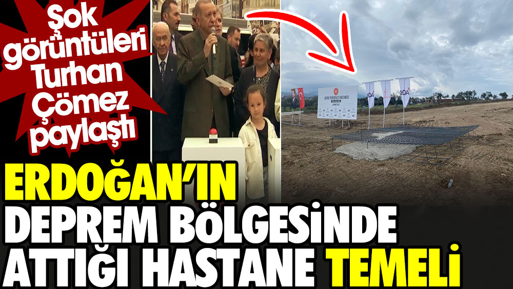 İşte Erdoğan’ın deprem bölgesinde attığı hastane temeli. Şok görüntüleri Turhan Çömez paylaştı