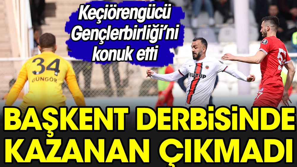 4 gollü Başkent derbisinde kazanan çıkmadı