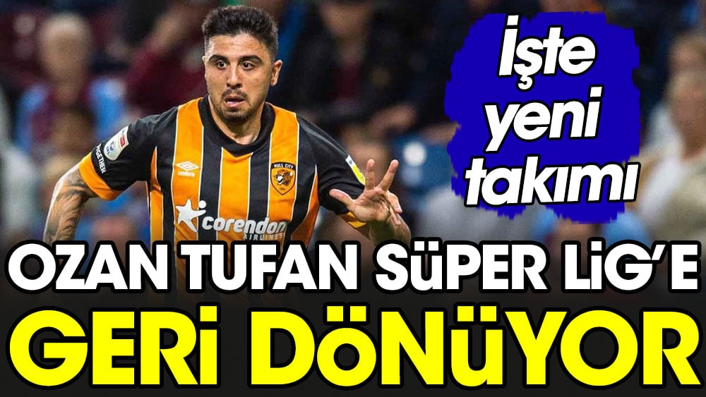 Ozan Tufan Süper Lig'e dönüyor. İşte yeni takımı