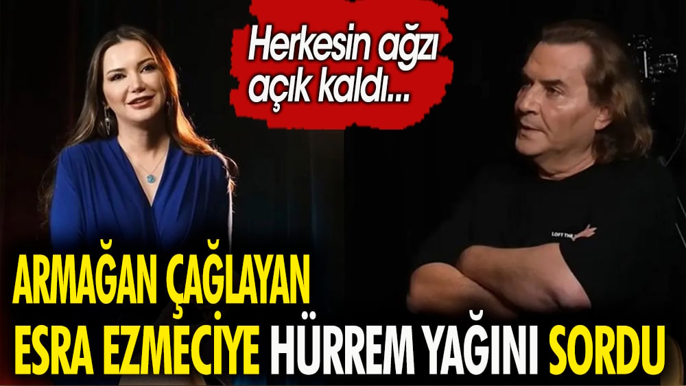 Armağan Çağlayan Esra Ezmeci'ye 'Hürrem Yağını' sordu. Herkesin ağzı açık kaldı