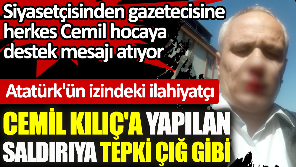 Cemil Kılıç'a yapılan saldırıya tepki çığ gibi... Siyasetçisinden gazetecisine herkes Cemil hocaya destek mesajı atıyor
