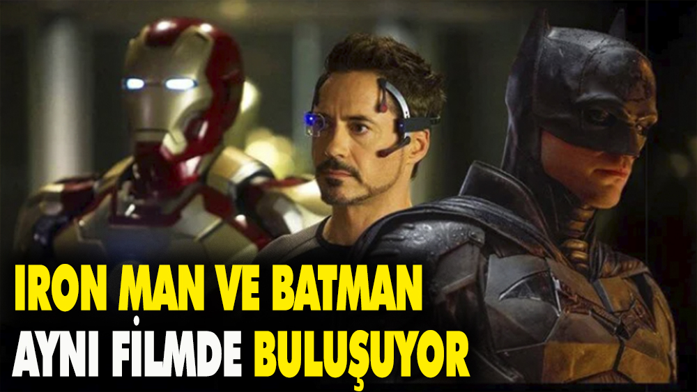 Batman ve Iron Man'in yıldızları aynı filmde buluşuyor