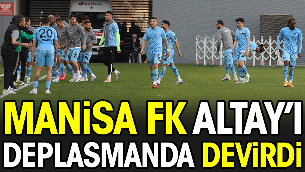 Manisa FK Altay deplasmanında kazandı