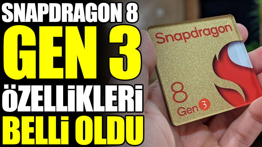 Snapdragon 8 Gen 3'ün özellikleri belli oldu