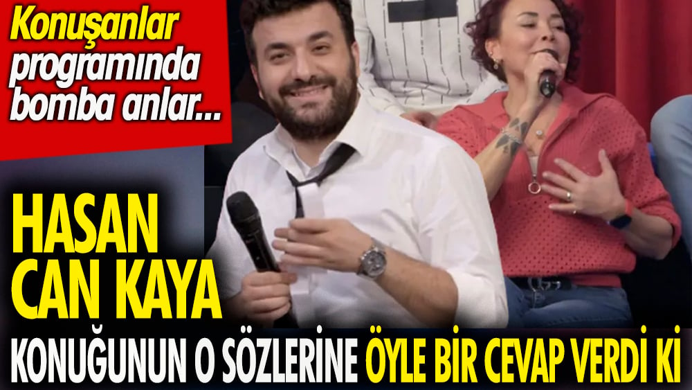 Hasan Can Kaya konuğunun o sözlerine öyle bir cevap verdi ki. Konuşanlar programında bomba anlar